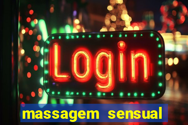 massagem sensual novo hamburgo